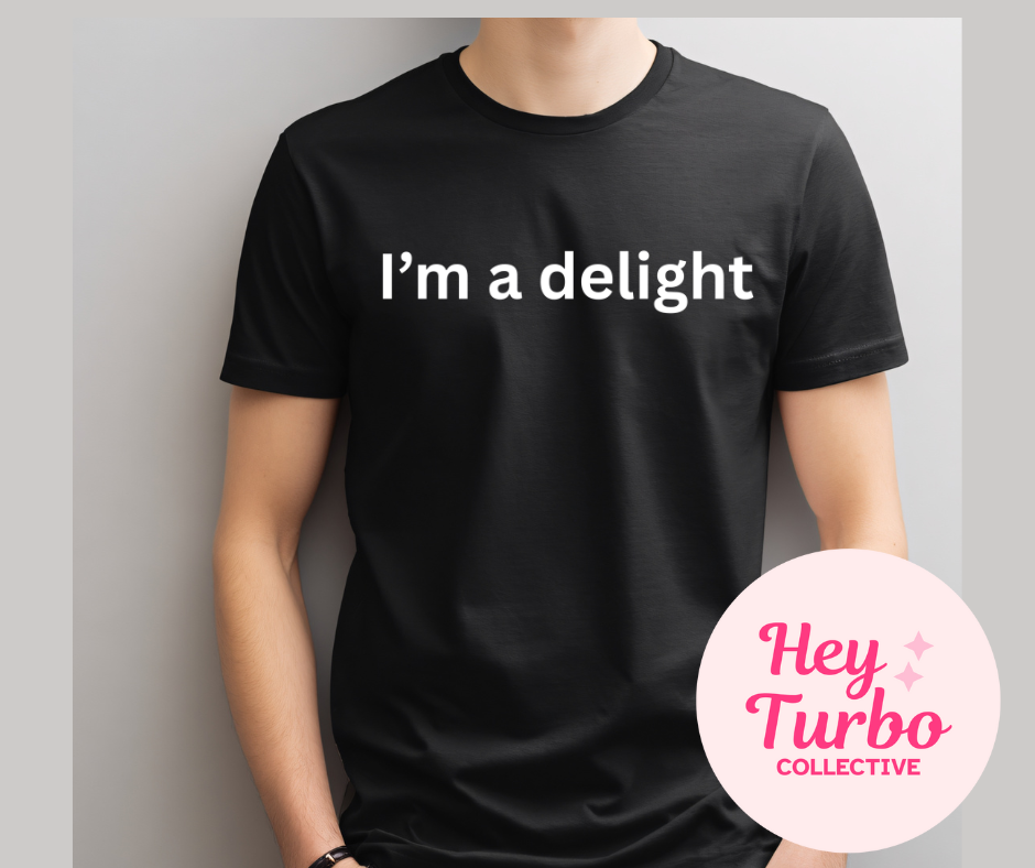 I'm a delight tee
