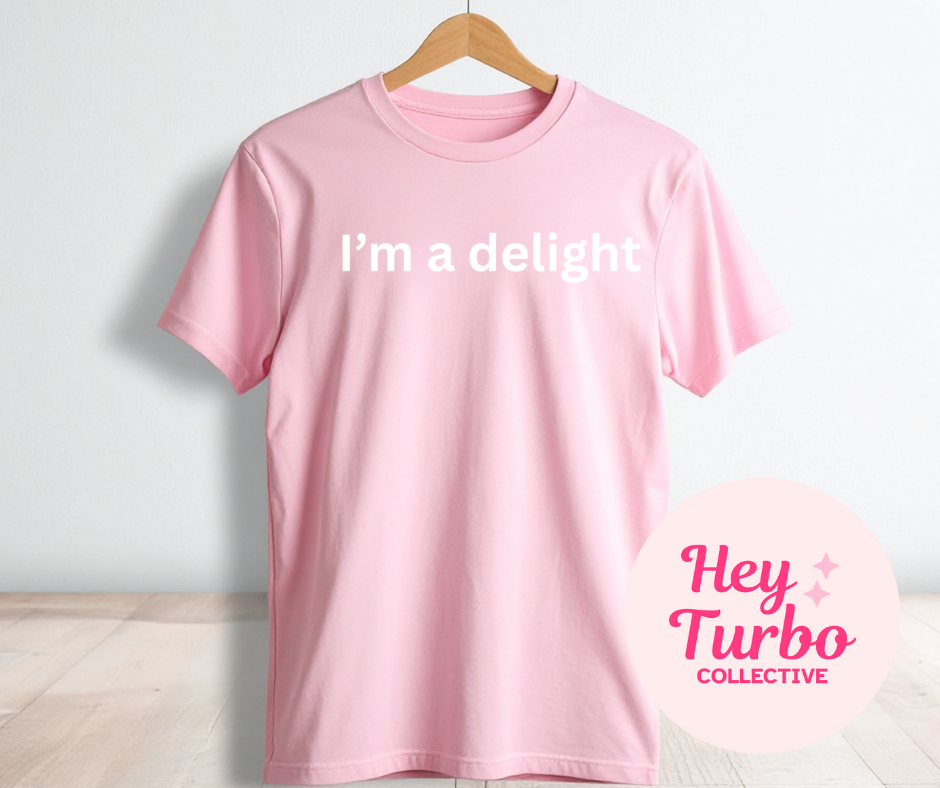 I'm a delight tee