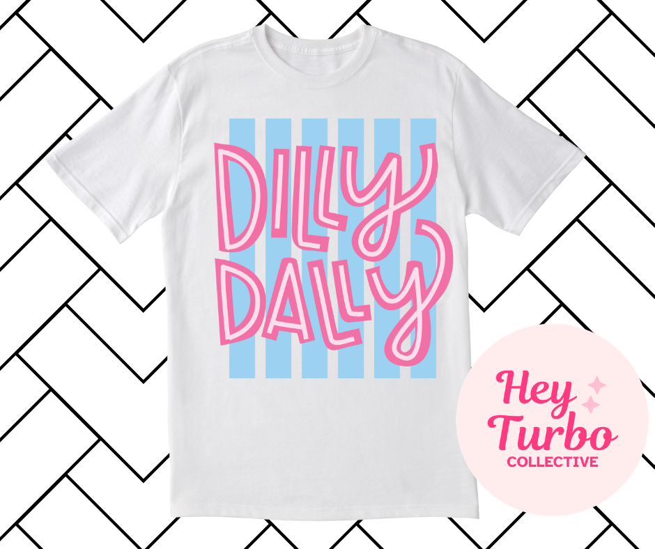 Dilly Dally Shirt