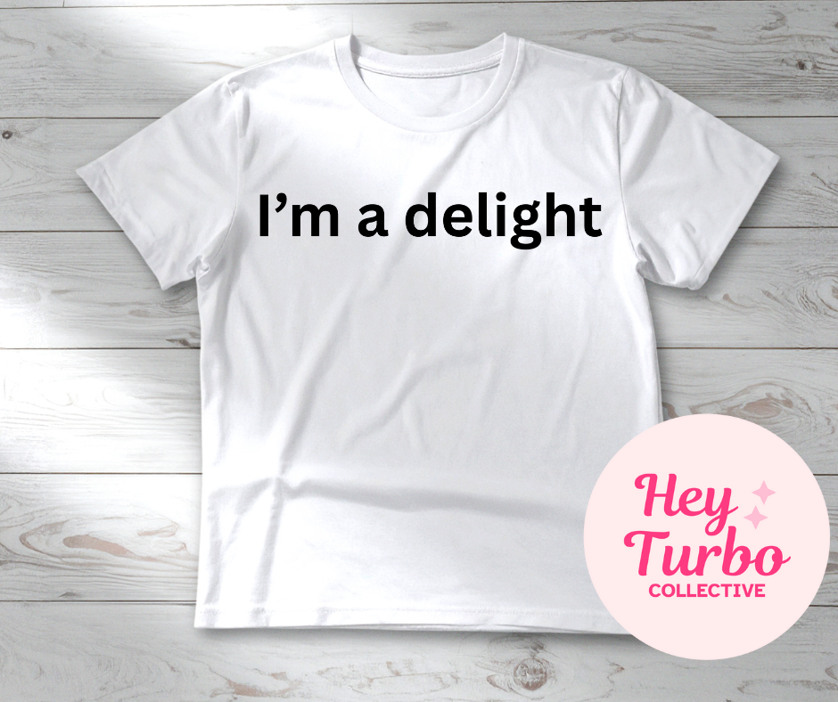I'm a delight tee