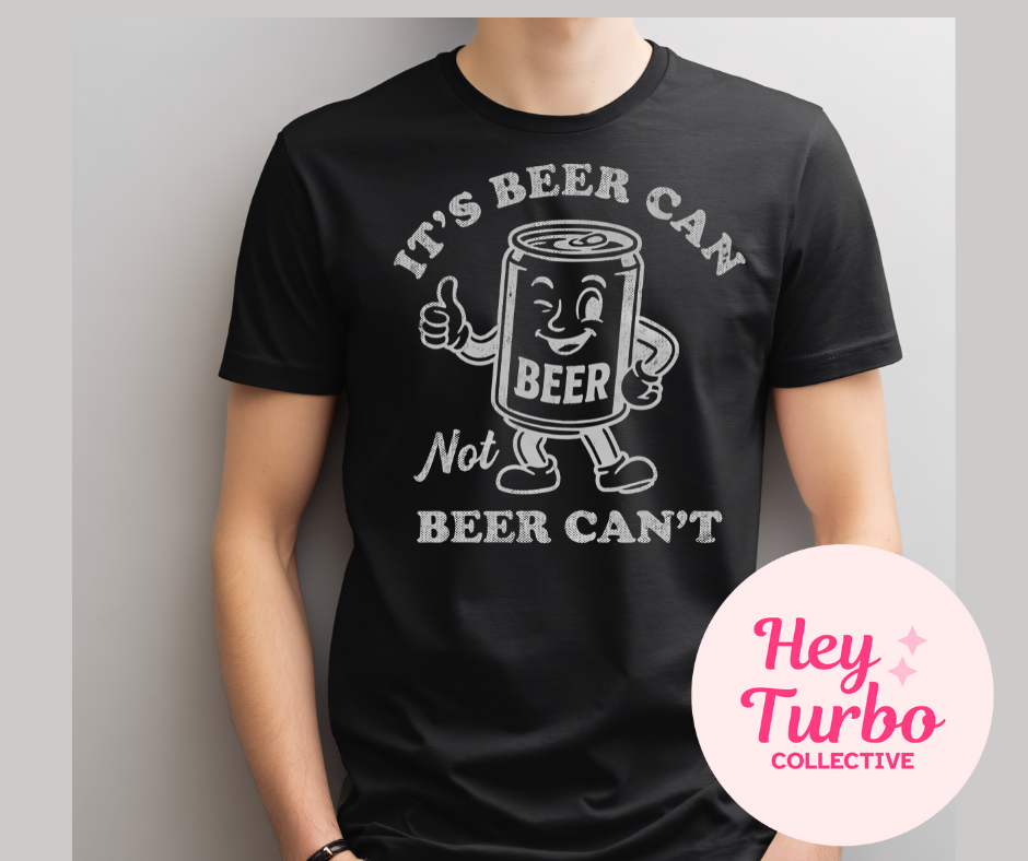 It’s Beer Can, Not Beer Can’t Graphic Tee