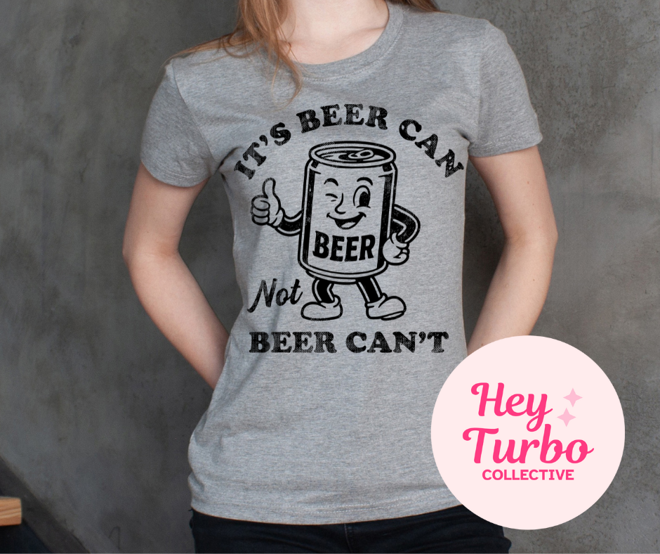 It’s Beer Can, Not Beer Can’t Graphic Tee