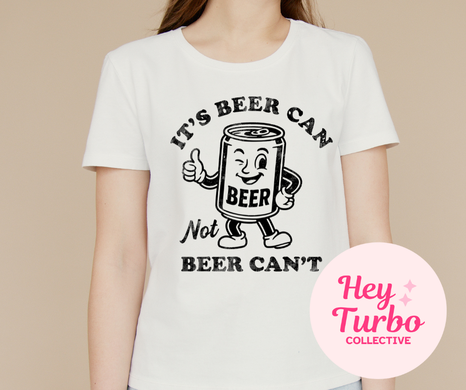 It’s Beer Can, Not Beer Can’t Graphic Tee