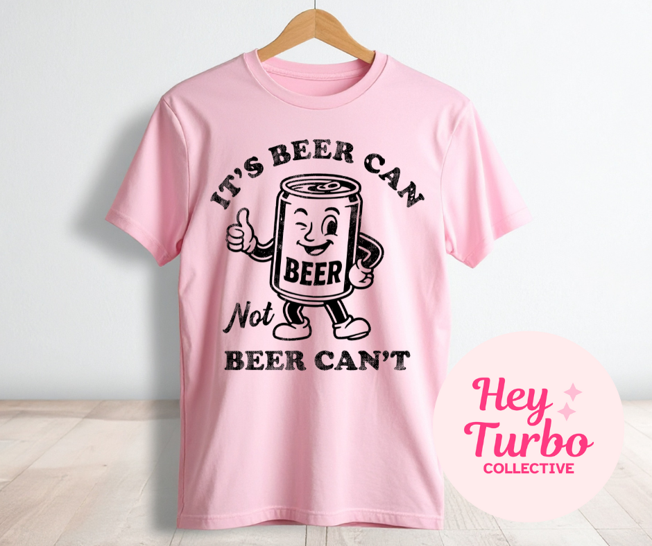 It’s Beer Can, Not Beer Can’t Graphic Tee