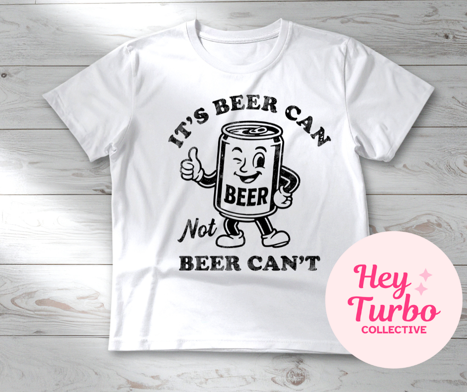 It’s Beer Can, Not Beer Can’t Graphic Tee